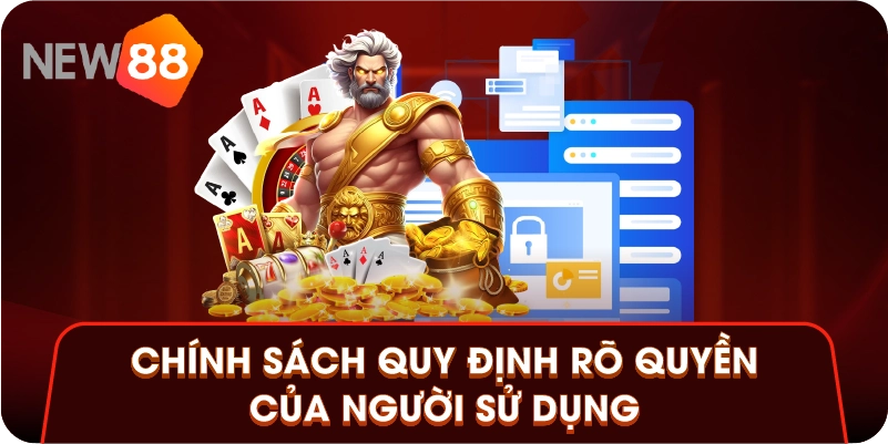Chính sách quy định rõ quyền của người sử dụng